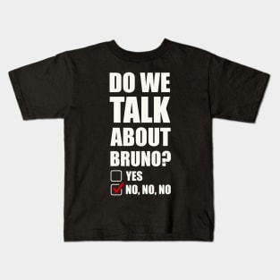 We don’t talk about Bruno… Do we? Kids T-Shirt